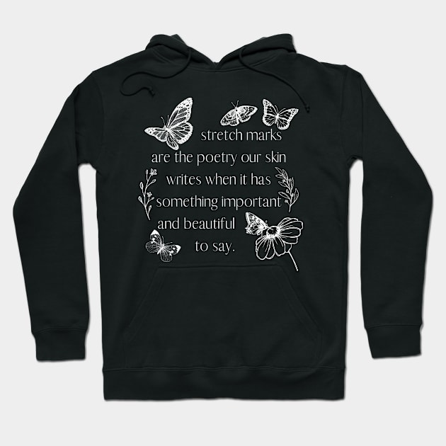 Stretch Mark Poetry (white on dark background) Hoodie by The Shape of a Mother